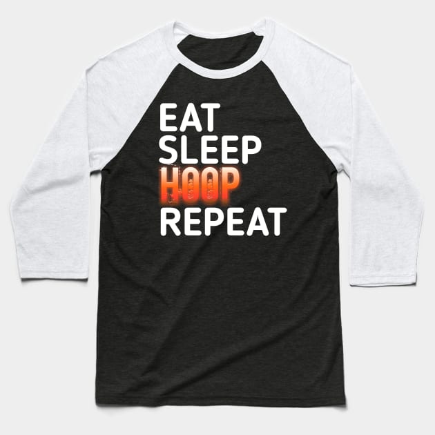 Eat Sleep Hoop Repeat Basketball - Basketball Graphic Typographic Design - Baller Fans Sports Lovers - Holiday Gift Ideas Baseball T-Shirt by MaystarUniverse